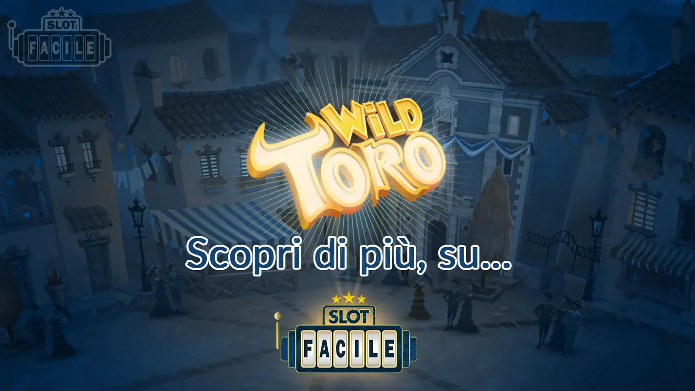 Wild Toro scopri di più su slotfacile.webp