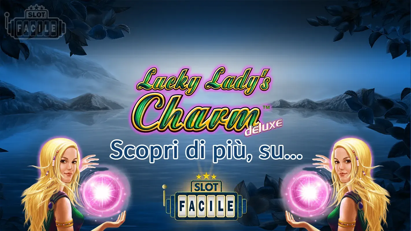 Lucky Ladys Charm deluxe scopri di più su slotfacile.webp